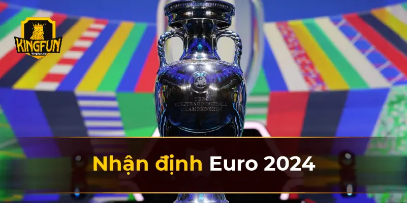 Nhận định Euro 2024