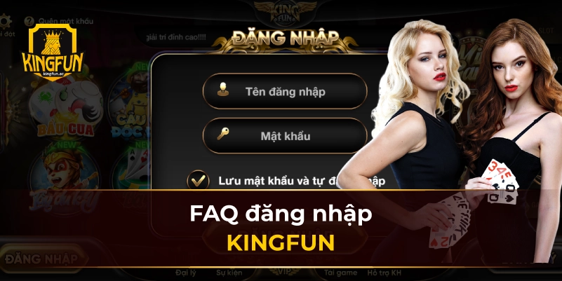 FAQ đăng nhập KINGFUN 