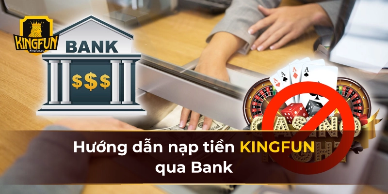 Hướng dẫn nạp tiền KINGFUN qua Bank 