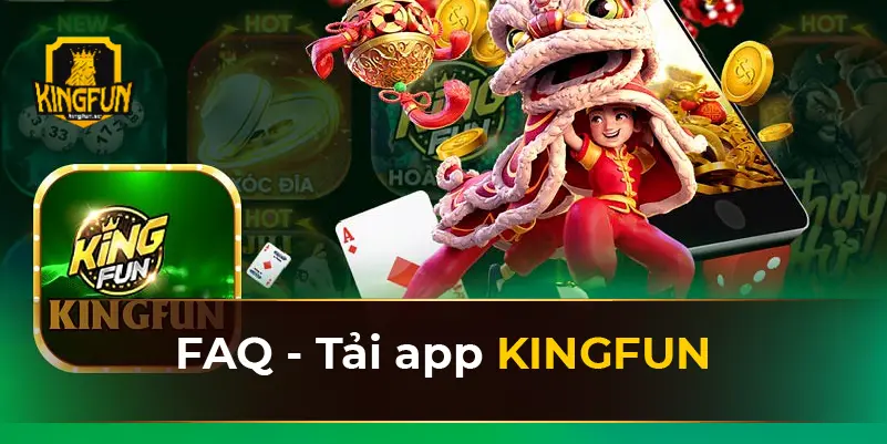 FAQ - Tải app KINGFUN 