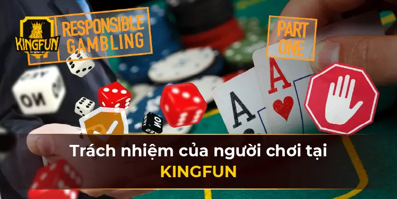 Trách nhiệm của người chơi tại KINGFUN 