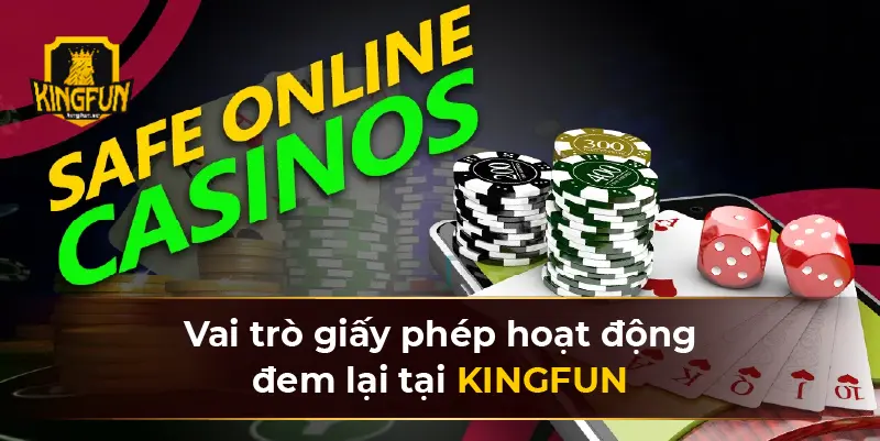 Vai trò giấy phép hoạt động đem lại tại KINGFUN 