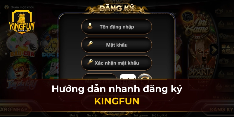 Hướng dẫn nhanh đăng ký KINGFUN 