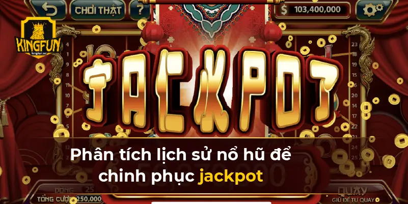 Phân tích lịch sử nổ hũ để chinh phục jackpot